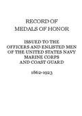 Record of Medals of Honor issued to the officers and enlisted men of the United States Navy, Marine Corps and Coast Guard, 1862-1923