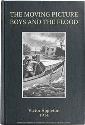 The Moving Picture Boys and the Flood; Or, Perilous Days on the Mississippi