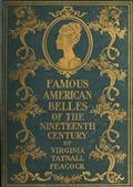 Famous American Belles of the Nineteenth Century