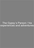 The Gypsy`s Parson / his experiences and adventures
