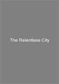 The Relentless City