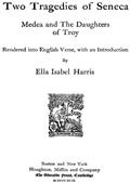 Two Tragedies of Seneca / Medea and The Daughters of Troy Rendered into English Verse