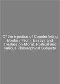 Of the Injustice of Counterfeiting Books / From: Essays and Treaties on Moral, Political and various Philosophical Subjects