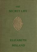 The Secret Life / Being the Book of a Heretic