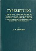 Typesetting / A primer of information about working at the case, / justifying, spacing, correcting, making-up, and other / operations employed in setting type by hand