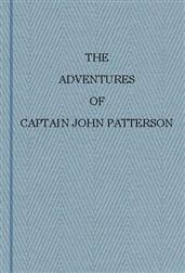 The Adventures of Captain John Patterson with Notices of The Officers&c. of the 50th or Queen`s Own Regiment from 1807 to 1821