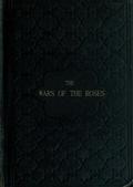 The Wars of the Roses / or, Stories of the Struggle of York and Lancaster