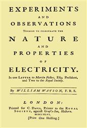 Experiments and Observations Tending to Illustrate the Nature and Properties of ElectricityIn One Letter to Martin Folkes, Esq; President, and Twoto the Royal Society