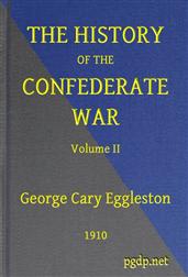 The History of the Confederate War, Its Causes and Its Conduct, Volume II (of 2) / A Narrative and Critical History