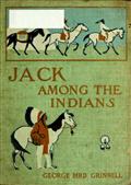 Jack Among the Indians: A Boy's Summer on the Buffalo Plains