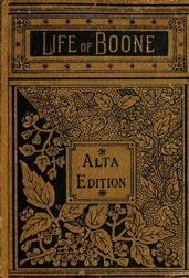 The Life and Times of Col. Daniel Boone, Hunter, Soldier, and Pioneer / With Sketches of Simon Kenton, Lewis Wetzel, and Other Leaders in the Settlement of the West