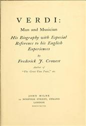 Verdi: Man and Musician / His Biography with Especial Reference to His English Experiences
