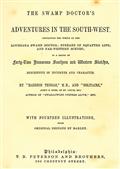 The Swamp Doctor`s Adventures in The South-West / Containing the Whole of The Louisiana Swamp Doctor; Streaks / of Squatter Life; And Far-Western Scenes; In a Series of / Forty-Two Humorous Southern and Western Sketches, / Descriptive of Incidents and Cha
