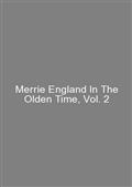 Merrie England In The Olden Time, Vol. 2