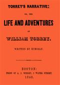 Torrey`s Narrative / or, The Life and Adventures of William Torrey