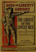 The Cruise of the Lively Bee" / Or A Boy`s Adventures in the War of 1812"