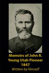 Memoirs of John R. YoungUtah Pioneer 1847