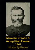 Memoirs of John R. YoungUtah Pioneer 1847