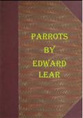 Illustrations of the Family of Psittacidæ, or Parrots / The greater part of them species hitherto unfigured, / containing forty-two lithographic plates, drawn from life, / and on stone