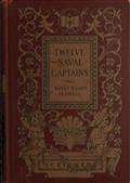 Twelve Naval Captains / Being a Record of Certain Americans Who Made Themselves Immortal