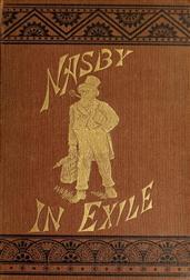 Nasby in Exileor, Six Months of Travel in England, Ireland, Scotland,France, Germany, Switzerland and Belgium, with many thingsnot of travel