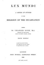 Lux MundiA Series of Studies in the Religion of the Incarnation,10th Edition, 1890