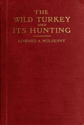 The Wild Turkey and Its Hunting