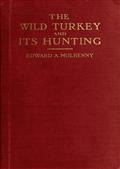 The Wild Turkey and Its Hunting