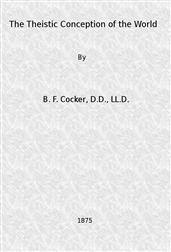 The Theistic Conception of the World / An Essay in Opposition to Certain Tendencies of Modern Thought