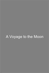 A Voyage to the Moon
