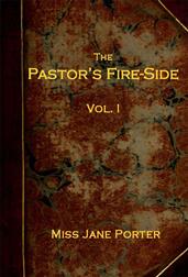 The Pastor`s Fire-side Vol. 1 (of 4)