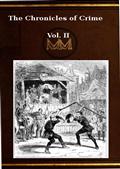 The Chronicles of Crime or The New Newgate Calendar. v. 2/2 / being a series of memoirs and anecdotes of notorious / characters who have outraged the laws of Great Britain / from the earliest period to 1841