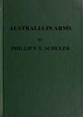 Australia in Arms / A Narrative of the Australian Imperial Force and Their / Achievement at Anzac