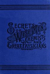Secrets of Wise Men, Chemists and Great Physicians