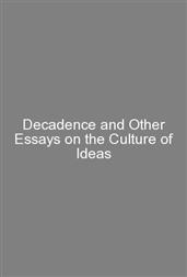Decadence and Other Essays on the Culture of Ideas