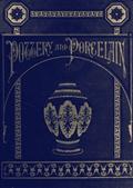 Pottery and Porcelain, from early times down to the Philadelphia exhibition of 1876