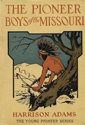 The Pioneer Boys on the Missouri / or In the Country of the Sioux