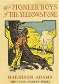 The Pioneer Boys of the Yellowstone / or Lost in the Land of Wonders