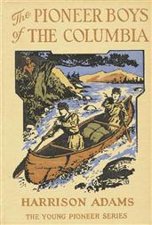 The Pioneer Boys of the Columbia / or In the Wilderness of the Great Northwest