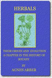 Herbals, Their Origin and Evolution / A Chapter in the History of Botany 1470-1670