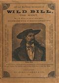 Life and marvelous adventures of Wild Bill, the Scout / being a true an exact history of all the sanguinary combats / and hair-breadth escapes of the most famous scout and spy / america ever produced.