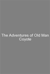 The Adventures of Old Man Coyote