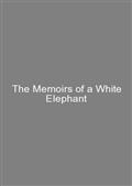 The Memoirs of a White Elephant