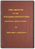 The Growth of the English Constitution / From the Earliest Times