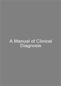 A Manual of Clinical Diagnosis