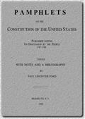 Pamphlets On The Constitution Of The United States / Published During Its Discussion By The People 1787-1788