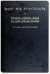 Why We Punctuate / or Reason Versus Rule in the Use of Marks
