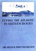 Flying the Atlantic in Sixteen Hours / With a Discussion of Aircraft in Commerce and Transportation