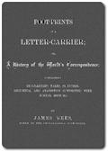 Foot-prints of a letter carrier / or a history of the world`s correspondece