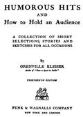 Humorous Hits and How to Hold an Audience / A Collection of Short Selections, Stories and Sketches for All Occasions